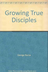 Growing True Disciples