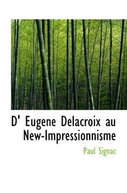 D' Eugene Delacroix au New-Impressionnisme (French Edition)
