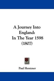 A Journey Into England: In The Year 1598 (1807)