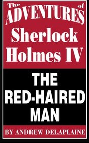 The Red-haired Man: The Adventures of Sherlock Holmes IV