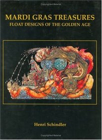 Mardi Gras Treasures: Float Designs of the Golden Age