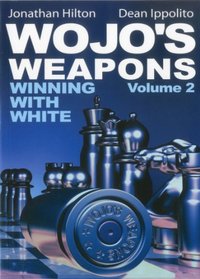 Wojo's Weapons: Winning With White, Vol. 2