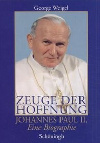 Zeuge der Hoffnung. Johannes Paul II. Eine Biographie.