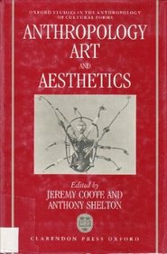 Anthropology, Art, and Aesthetics (Oxford Studies in the Anthropology of Cultural Forms)