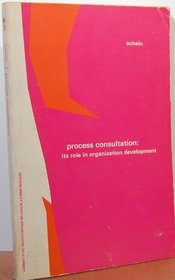 Process Consultation: It's Role in Organization Development