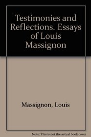 Testimonies and Reflections: Essays of Louis Massignon