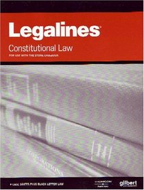 Legalines: Constitutional Law: Adaptable to the Fifth Edition of the Stone Casebook