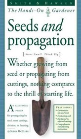 Smith  Hawken: Hands On Gardener: Seeds and Propagation (Smith  Hawken--the Hands-on Gardener)