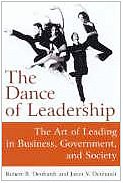 The Dance of Leadership: The Art of Leading in Business, Government, And Society