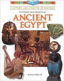 Clothes and Crafts in Ancient Egypt (Clothes and Crafts in History)