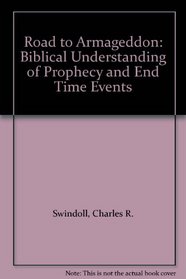 Road to Armageddon: Biblical Understanding of Prophecy and End Time Events
