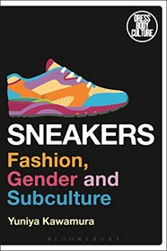 Sneakers: Fashion, Gender and Subculture (Dress, Body, Culture)