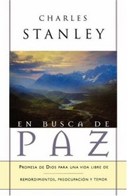 En busca de paz: Promesas de Dios para una vida libre de remordimiento, preocupacion y temor