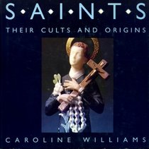 SAINTS, their cults and origins