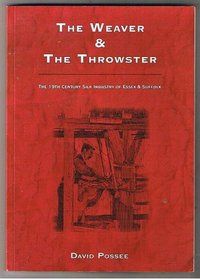 The Weaver and the Throwster: The 19th Century Silk Industry of Essex and Suffolk