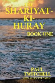 The SHARIYAT-KI-HURAY: Book One