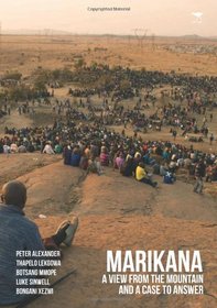Marikana: A View from the Mountain and a Case to Answer