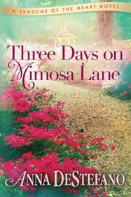 Three Days on Mimosa Lane (A Seasons of the Heart Novel)