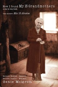 How I Found My 15 Grandmothers -Como Encontre A Mis 15 Abuelas: A Step by Step Guide-Una Guia Paso a Paso