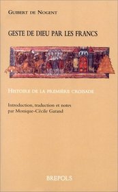 Geste de Dieu par les Francs: Histoire de la premiere croisade (Miroir du Moyen Age) (French Edition)