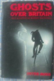 Ghosts over Britain: True Accounts Mdr