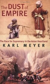 The Dust of Empire: The Race for Supremacy in the Asian Heartland