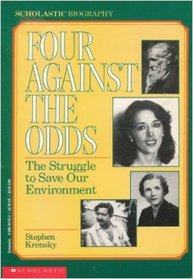 Four Against The Odds : The Struggle To Save Our Environment (Scholastic Biography)