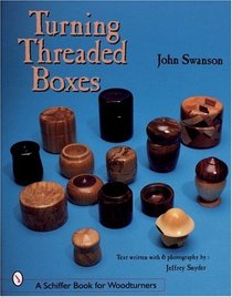 Turning Threaded Boxes (Schiffer Book for Woodturners)
