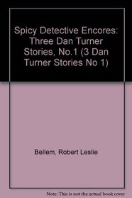 Spicy Detective Encores: Three Dan Turner Stories, No.1 (3 Dan Turner Stories No 1)