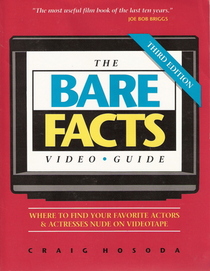 The Bare Facts Video Guide: Where to Find Your Favorite Actors and Actresses Nude on Video Tape.....