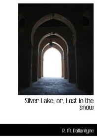 Silver Lake, or, Lost in the snow