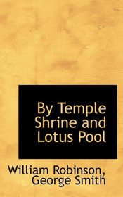 By Temple Shrine and Lotus Pool