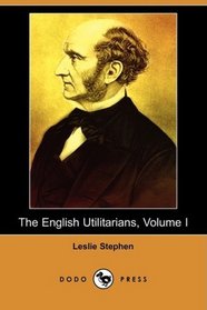 The English Utilitarians, Volume I (Dodo Press)