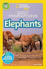 Great Migrations: Elephants (National Geographic Readers, Level 3)