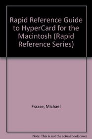 Rapid Reference Guide to Hypercard for the Macintosh (Rapid Reference Series)