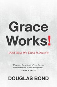 Grace Works! (And Ways We Think It Doesn't)