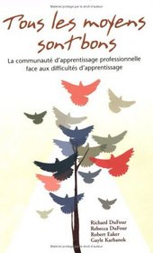 Tous les moyens sont bons: la communaute d'apprentissage professionnelle face aux difficultes d'apprentissage (French Edition)