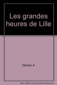 Les grandes heures de Lille (French Edition)