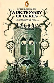 A Dictionary of Fairies: hobgoblins, Brownies, Bogies and other Supernatural Creatures