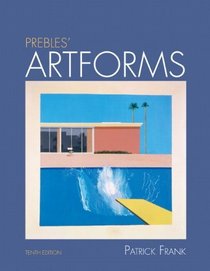 Prebles' Artforms (10th Edition) (MyArtsLab Series)