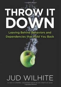 Throw It Down: Leaving Behind Behaviors and Dependencies That Hold You Back