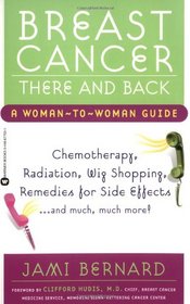 Breast Cancer, There and Back: A Woman-to-Woman Guide