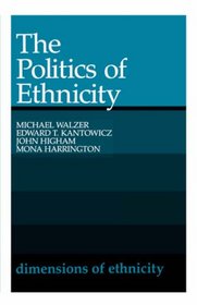 The Politics of Ethnicity (Dimensions of Ethnicity)