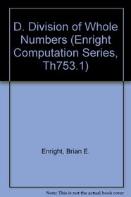 D. Division of Whole Numbers (Enright Computation Series, Th753.1)