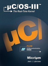uC/OS-III, The Real-Time Kernel, or a High Performance, Scalable, ROMable, Preemptive, Multitasking Kernel for Microprocessors, Microcontrollers & DSPs (Book & Board Included)