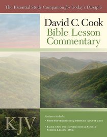 David C. Cook's KJV Bible Lesson Commentary 2009-10: The Essential Study Companion for Every Disciple (David C. Cook Bible Lesson Commentary: KJV)
