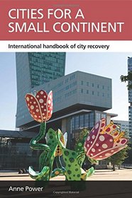 Cities for a Small Continent: International Handbook of City Recovery (Case Studies on Poverty, Place and Policy)