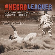 The Negro Leagues: Celebrating Baseball's Unsung Heroes (Spectacular Sports)