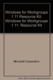 Microsoft Windows for Workgroup 3.11: Resource Kit