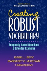 Creating Robust Vocabulary: Frequently Asked Questions and Extended Examples (Solving Problems in the Teaching of Literacy)